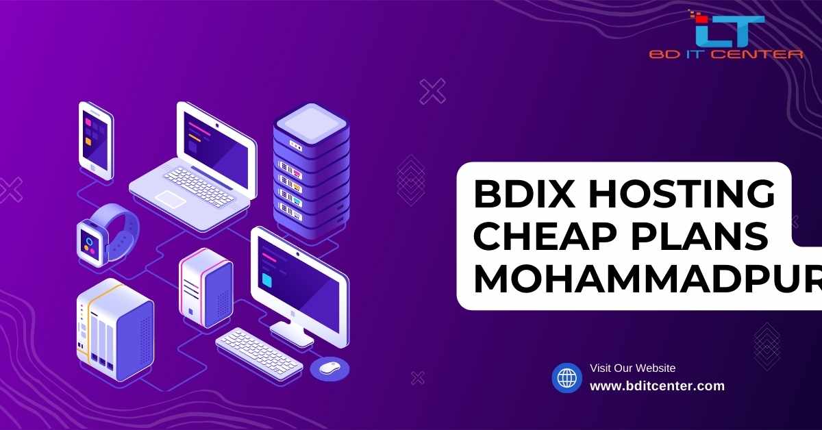 BDIX Hosting Cheap Plans Mohammadpur | Affordable & Fast BDIX Hosting by BD IT CENTER