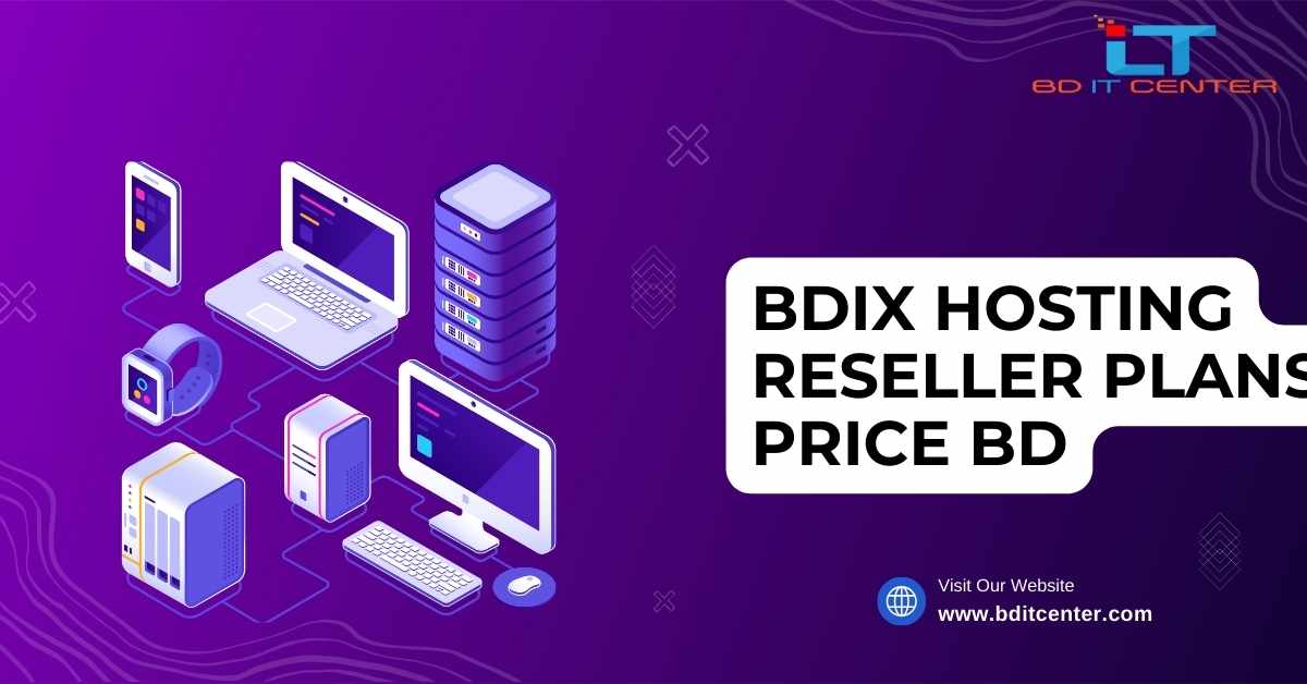 BDIX Hosting Reseller Plans Price BD | Affordable & Reliable BD IT CENTER