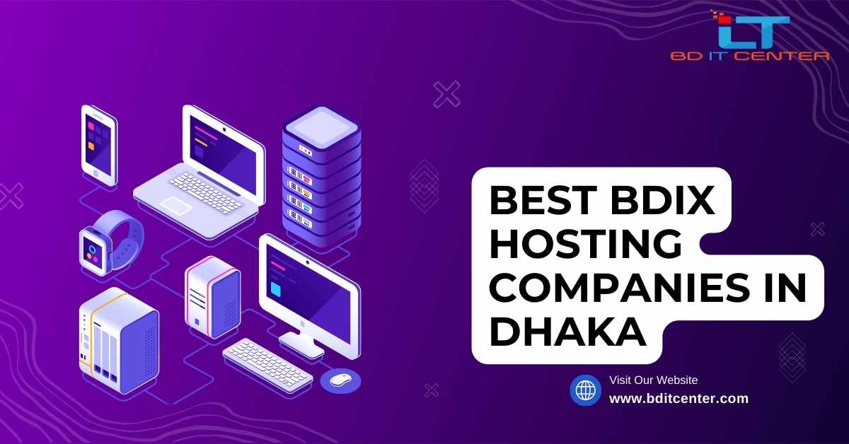 Best BDIX Hosting Companies in Dhaka: Top Choices for Reliable & Fast Hosting in Bangladesh