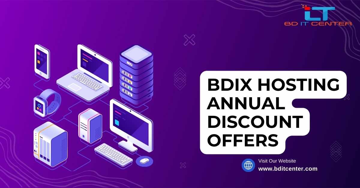 BDIX Hosting Annual Discount Offers 2025: Best Deals from BD IT CENTER in Bangladesh