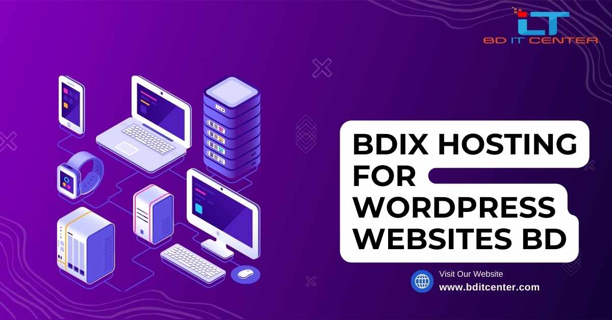 BDIX Hosting for WordPress Websites BD: দ্রুত, নির্ভরযোগ্য এবং সাশ্রয়ী হোস্টিং বাংলাদেশে