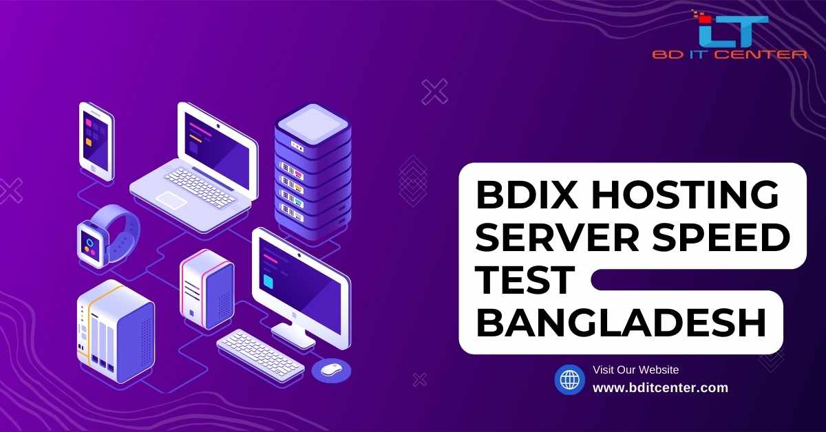 BDIX Hosting Server Speed Test Bangladesh: Best BDIX Hosting Speed Analysis 2025 - BD IT CENTER