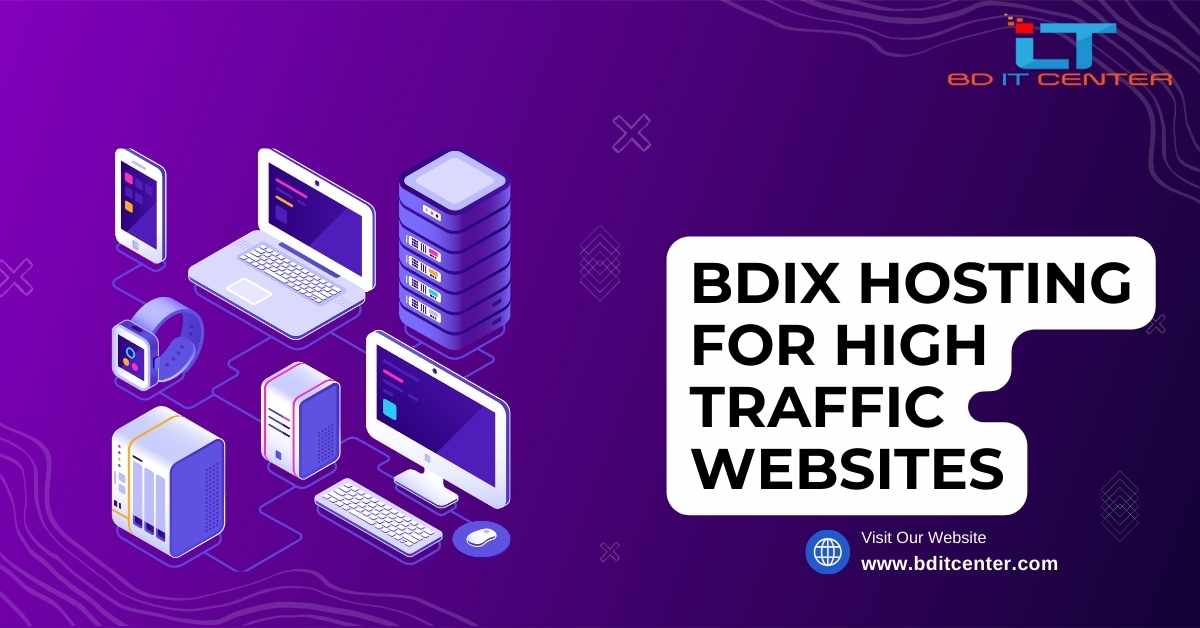 BDIX Hosting for High Traffic Websites in Bangladesh | BD IT CENTER