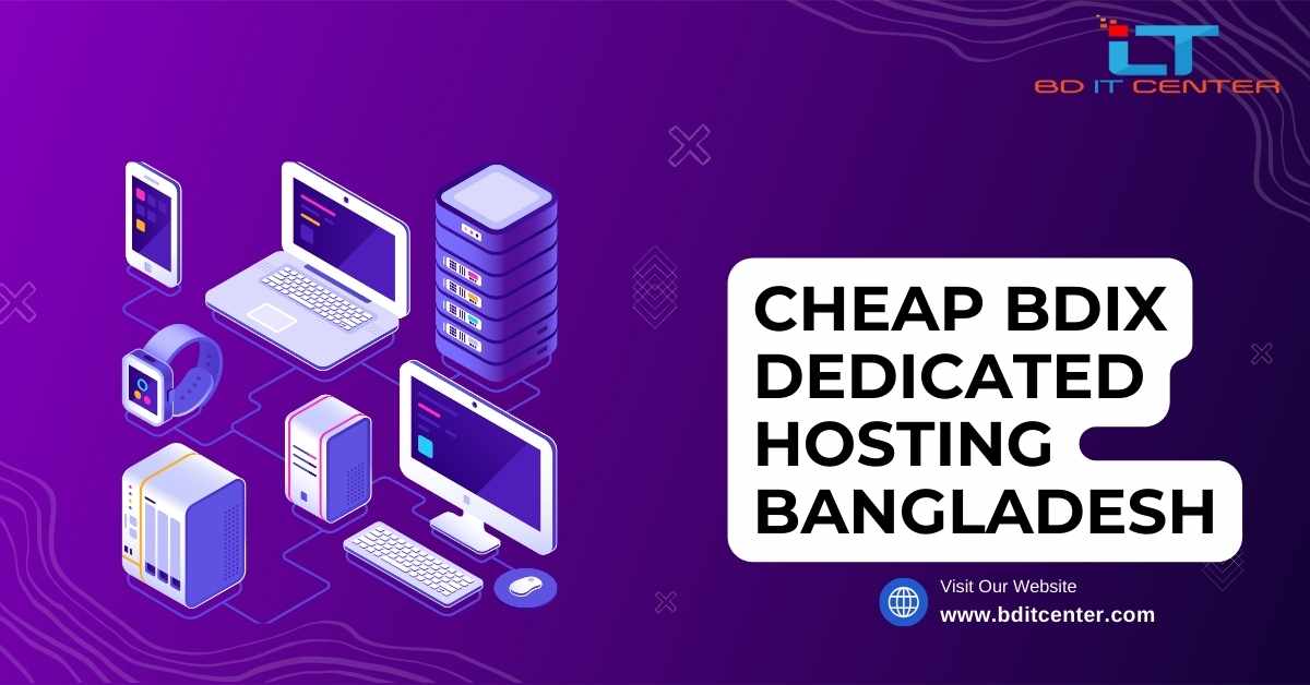 Cheap BDIX Dedicated Hosting Bangladesh - Affordable & Reliable Hosting by BD IT CENTER