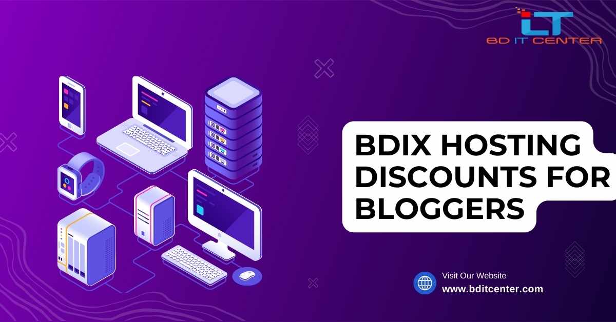 BDIX Hosting Discounts for Bloggers in Bangladesh | Affordable & Reliable Hosting by BD IT CENTER