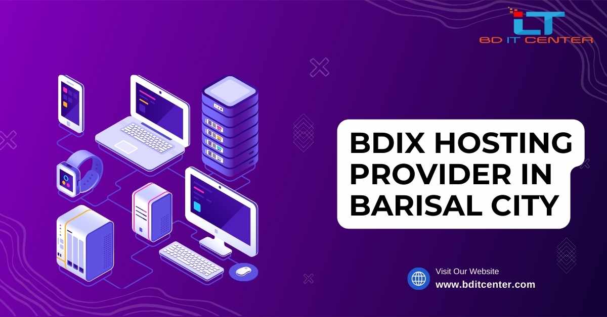 Best BDIX Hosting Provider in Barisal City | BD IT CENTER - Top BDIX Hosting in Bangladesh