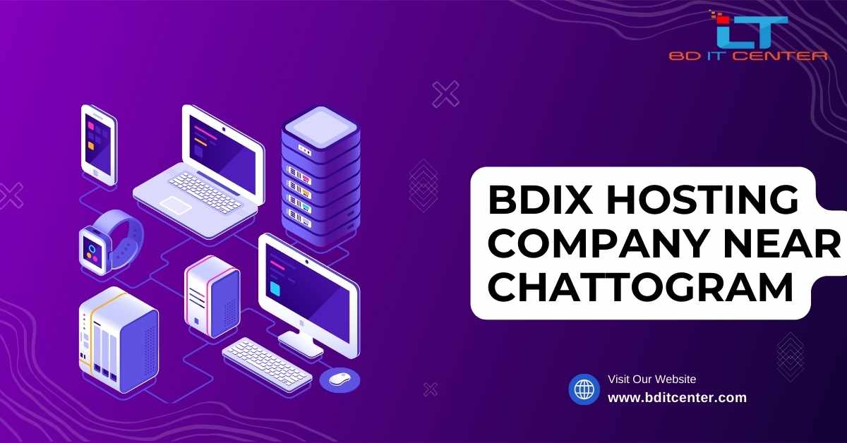 BDIX Hosting Company Near Chattogram | Best BDIX Hosting Provider in Bangladesh - BD IT CENTER