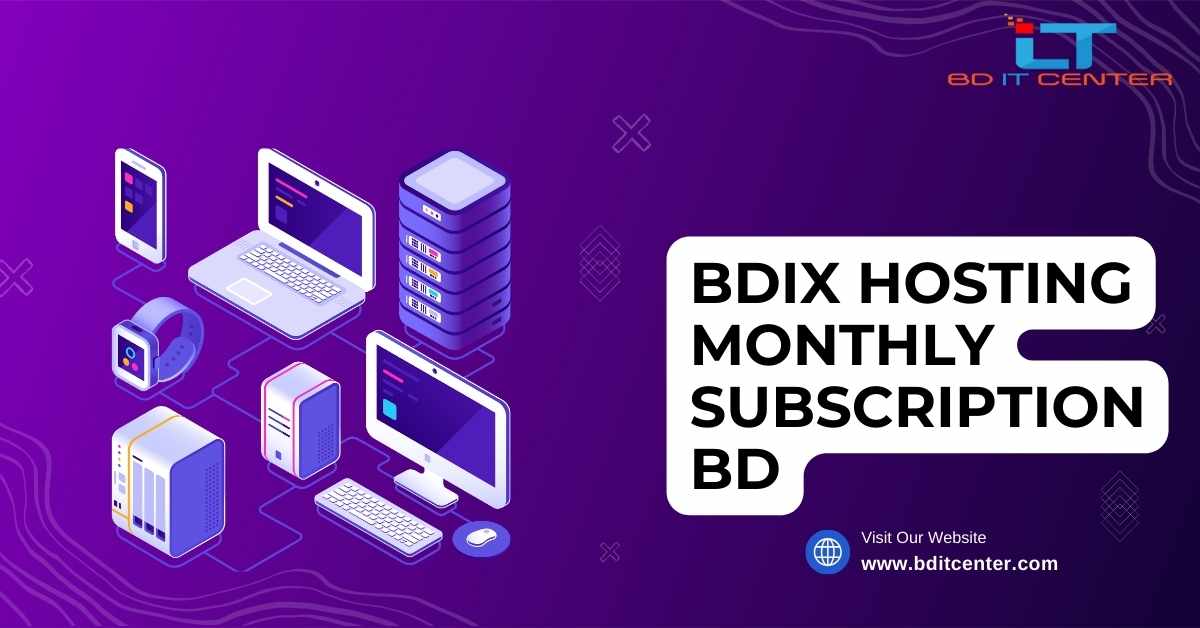 BDIX Hosting Monthly Subscription BD – Affordable & Reliable Hosting in Bangladesh | BD IT CENTER