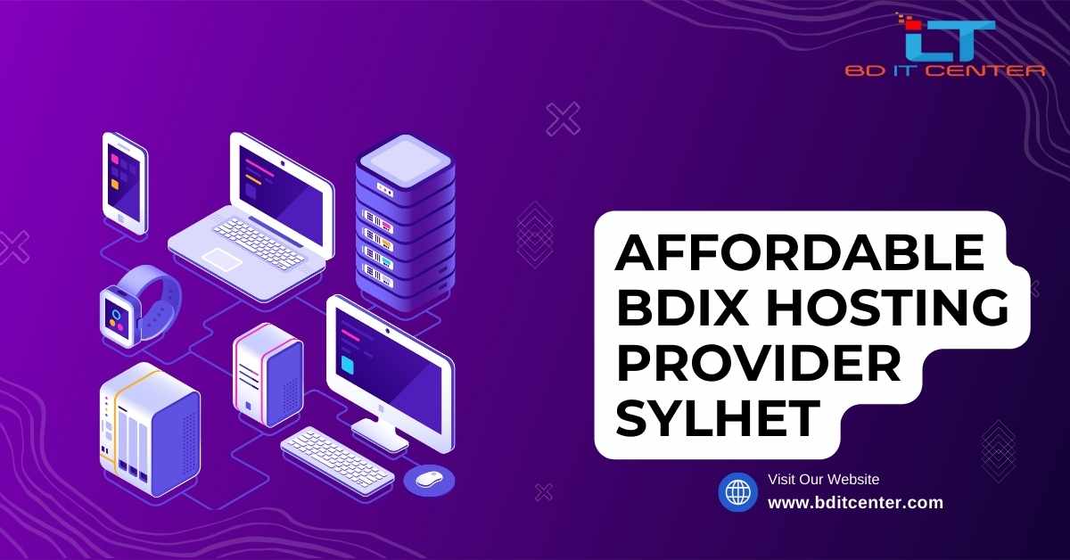 Affordable BDIX Hosting Provider Sylhet | Best BDIX Hosting by BD IT CENTER