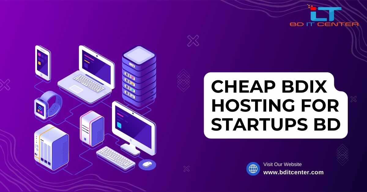 Cheap BDIX Hosting for Startups BD | Affordable & Reliable BDIX Hosting by BD IT CENTER