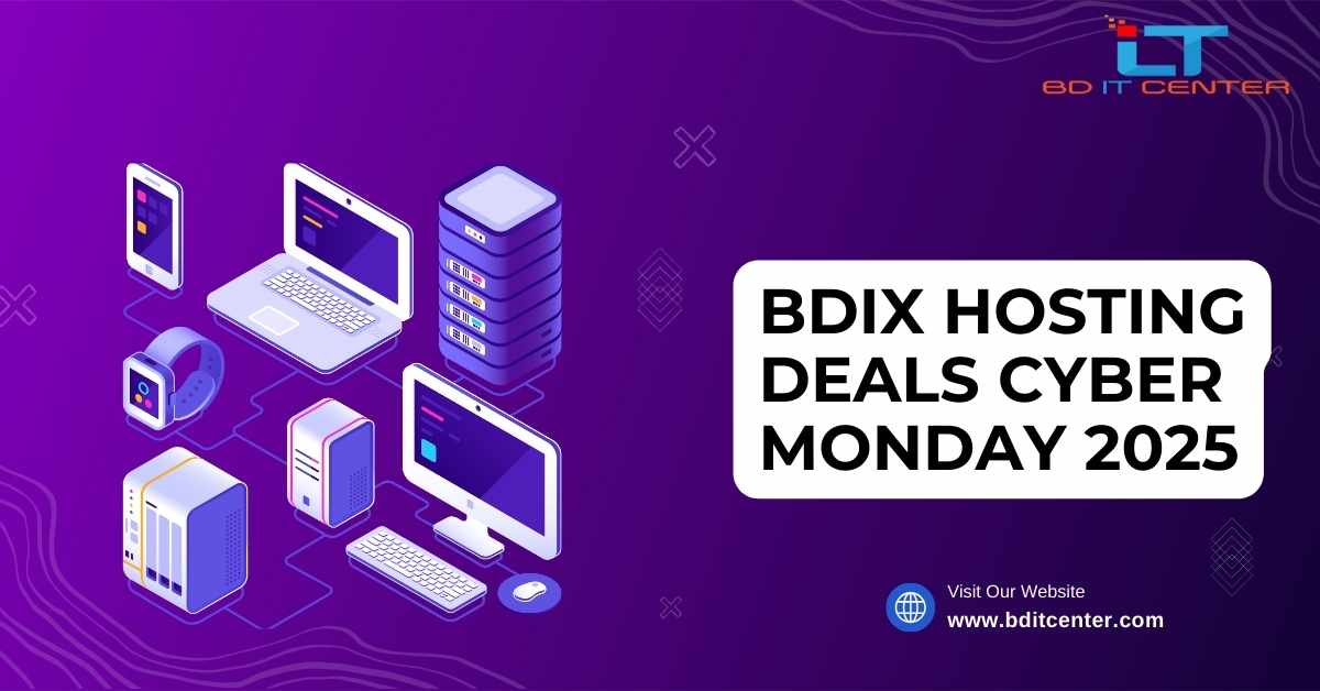 BDIX Hosting Deals Cyber Monday 2025: সেরা BDIX হোস্টিং অফার বাংলাদেশে | BD IT CENTER