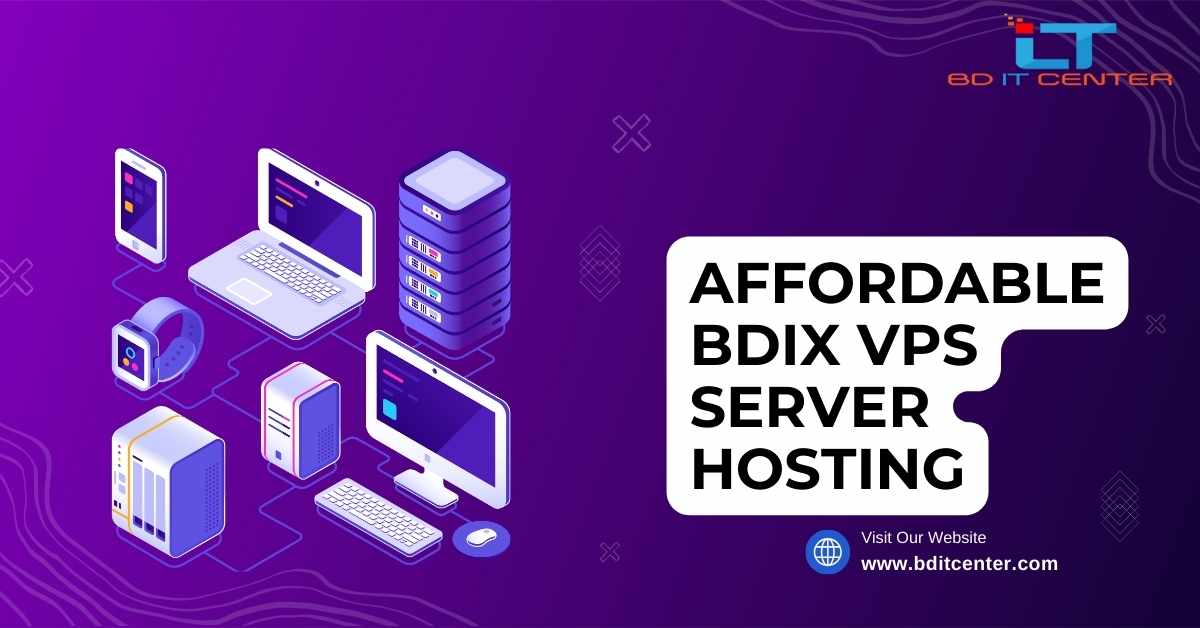 Affordable BDIX VPS Server Hosting in Bangladesh | Best BDIX Hosting by BD IT CENTER