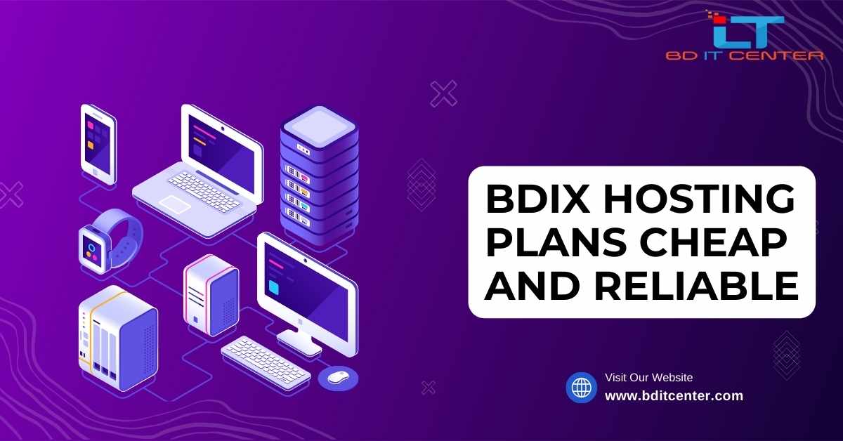 সস্তা ও নির্ভরযোগ্য BDIX Hosting Plans – BD IT CENTER এর সেরা সেবা