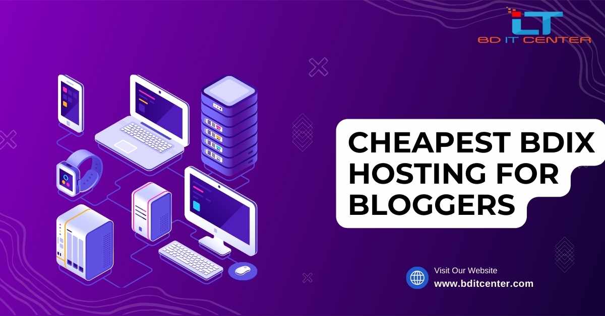 Cheapest BDIX Hosting for Bloggers in Bangladesh | Affordable & Reliable by BD IT CENTER