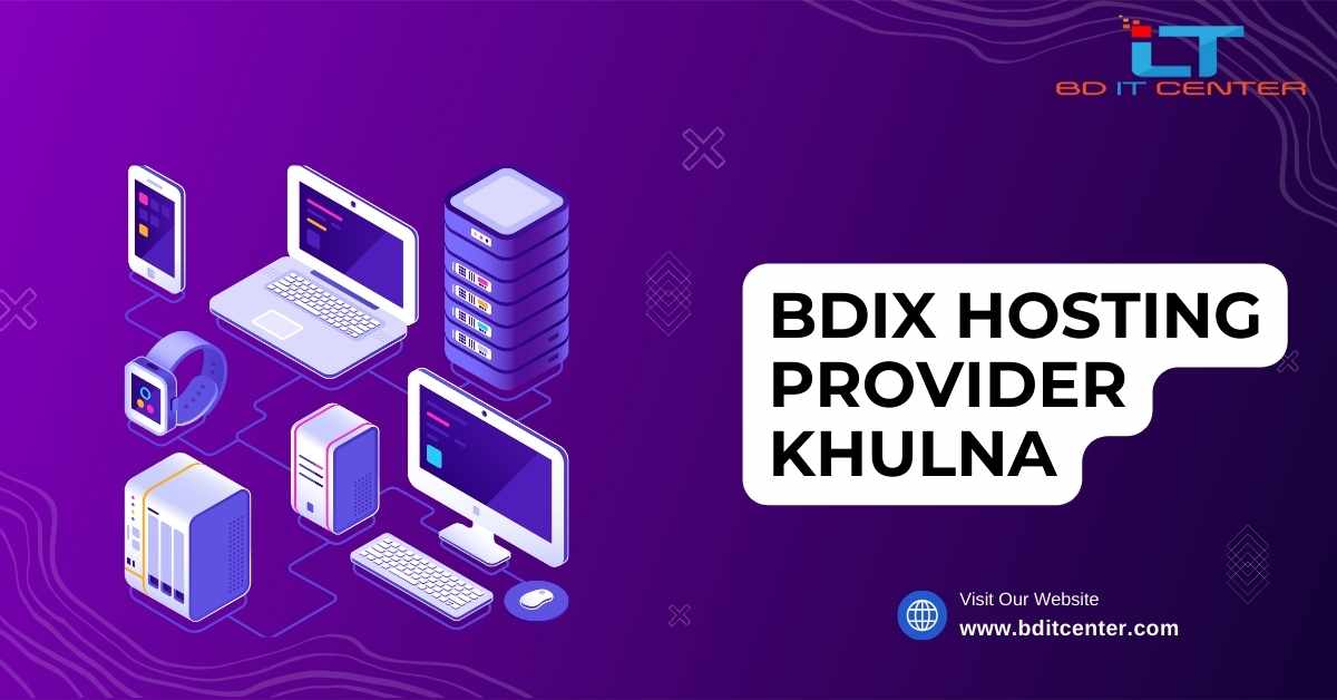 Best BDIX Hosting Provider Khulna | Affordable & Reliable BD IT CENTER