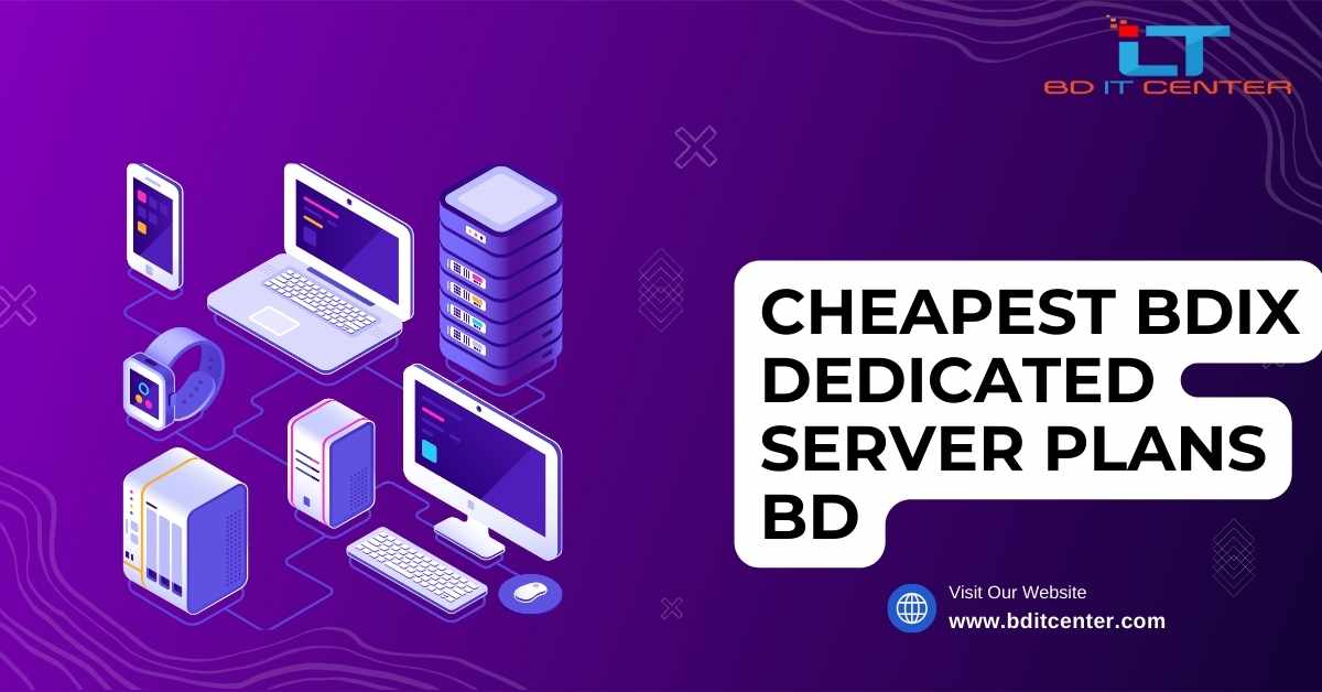 Cheapest BDIX Dedicated Server Plans BD | Affordable & Reliable Hosting by BD IT CENTER