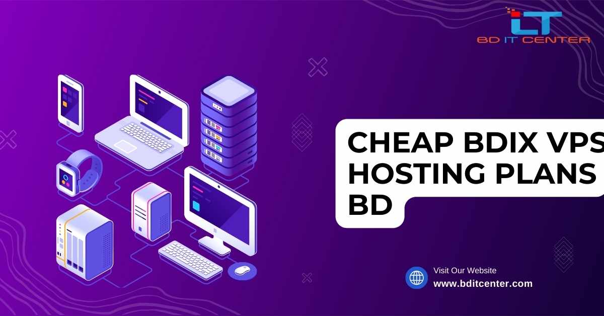 Cheap BDIX VPS Hosting Plans BD – Affordable & Reliable Hosting by BD IT CENTER