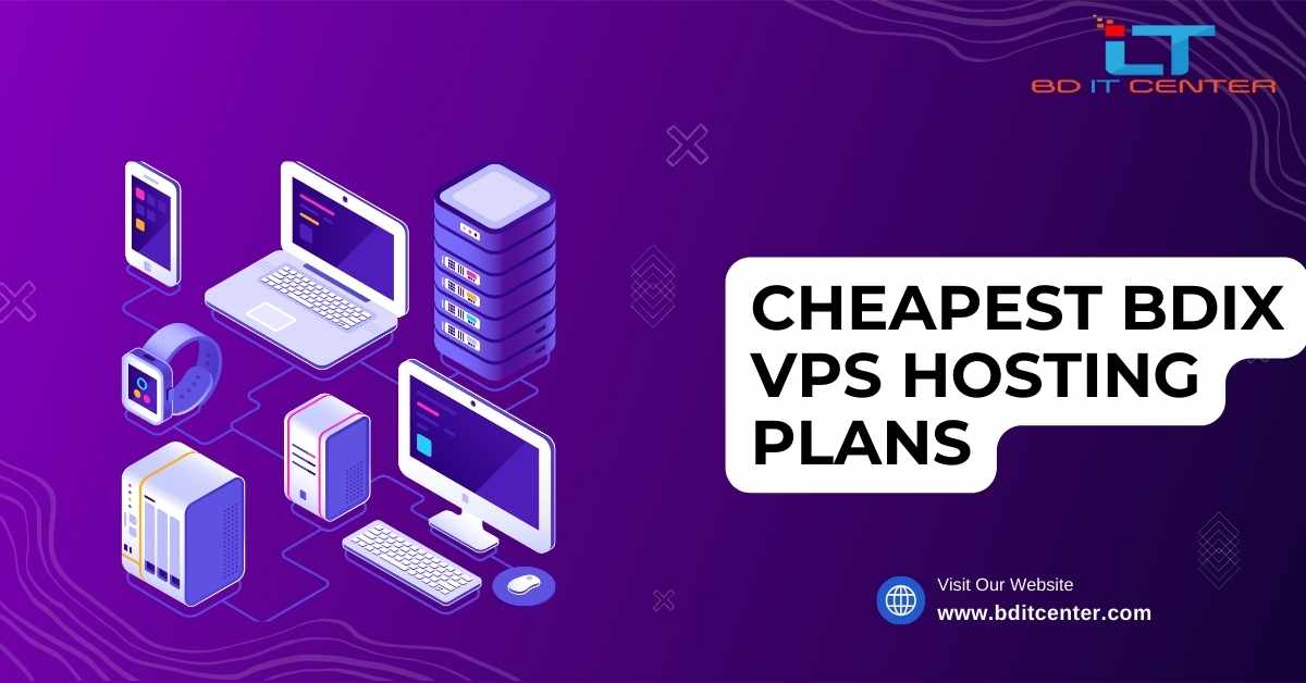 Cheapest BDIX VPS Hosting Plans in Bangladesh – Affordable & Reliable by BD IT CENTER