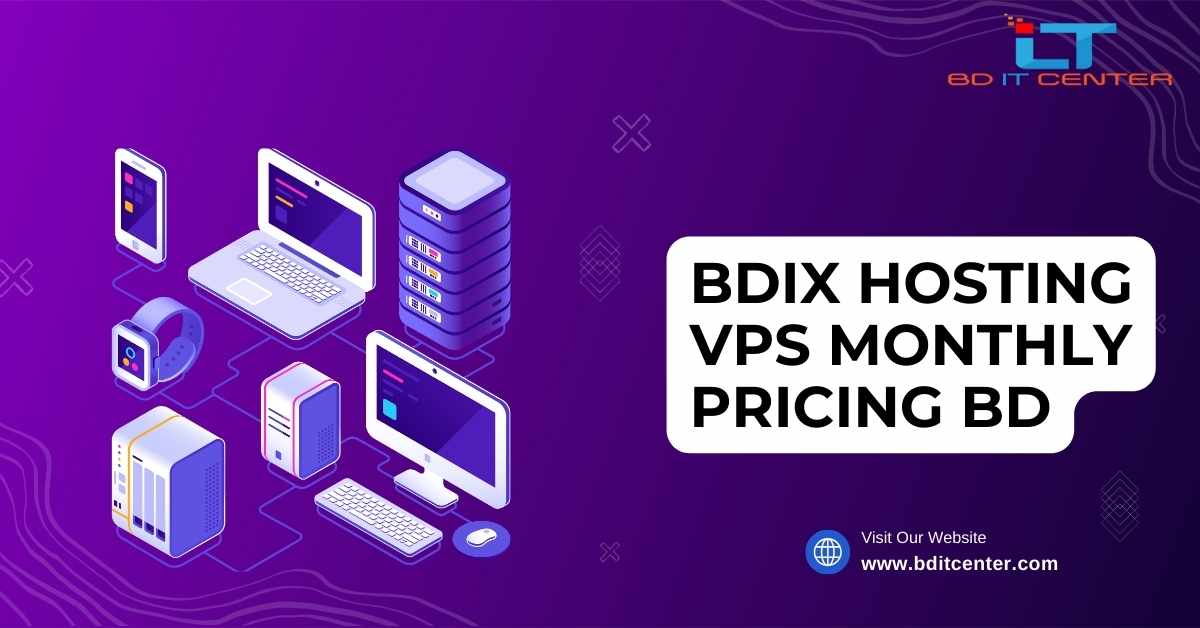 BDIX Hosting VPS Monthly Pricing BD | Best BDIX VPS Hosting by BD IT CENTER
