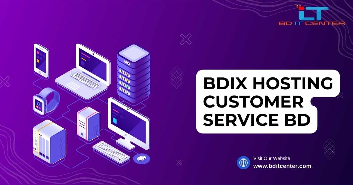 BDIX Hosting Customer Service BD | Best Support from BD IT CENTER