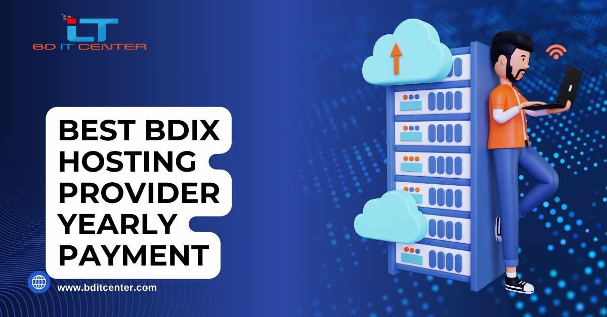 Best BDIX Hosting Provider Yearly Payment - Affordable & Reliable BD IT CENTER in Bangladesh