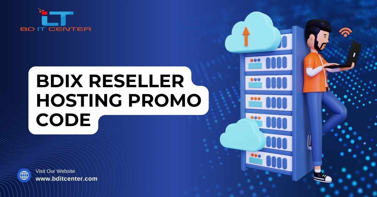 BDIX Reseller Hosting Promo Code in Bangladesh – Get Exclusive Discounts with BD IT CENTER