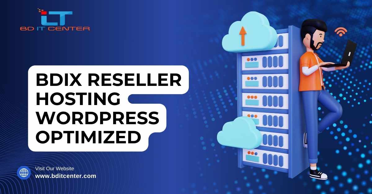 BDIX Reseller Hosting WordPress Optimized – Best BDIX Hosting in Bangladesh | BD IT CENTER