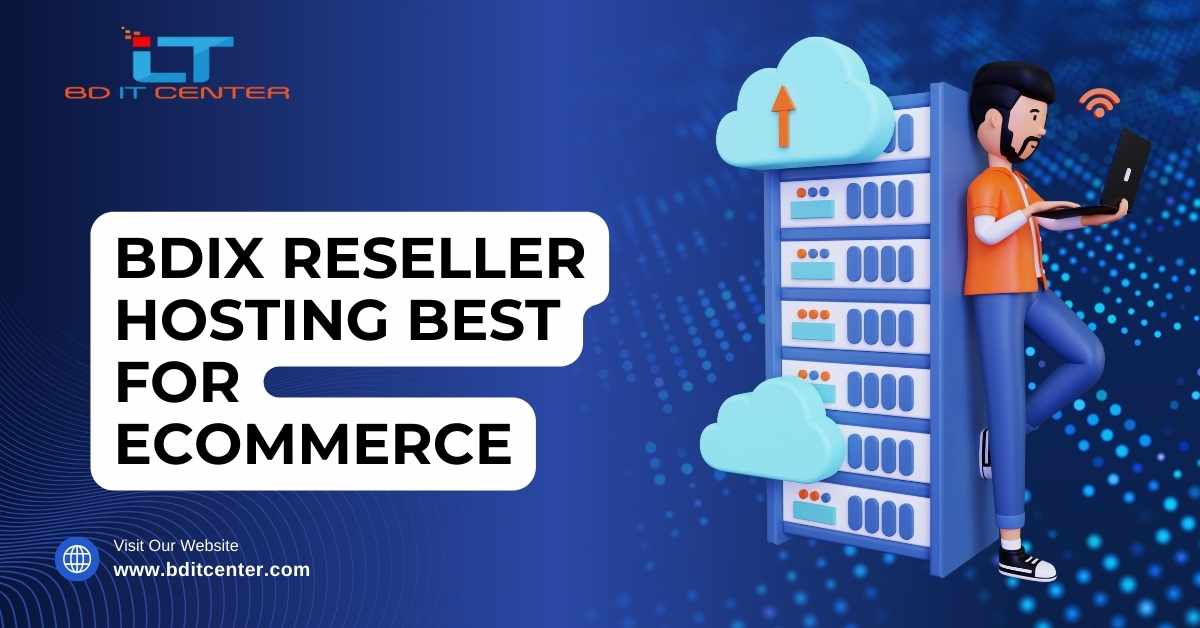 BDIX Reseller Hosting Best for Ecommerce | Fast & Reliable BD IT CENTER Hosting