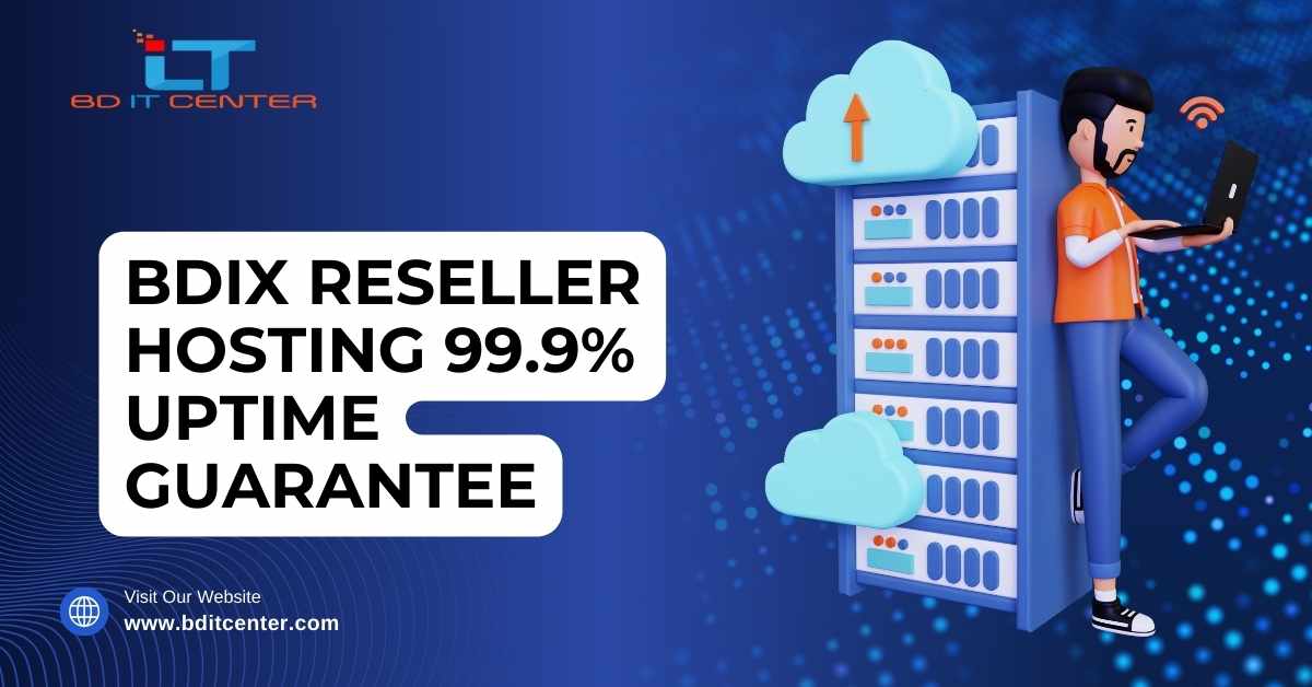 BDIX Reseller Hosting with 99.9% Uptime Guarantee – Best Hosting by BD IT CENTER in Bangladesh