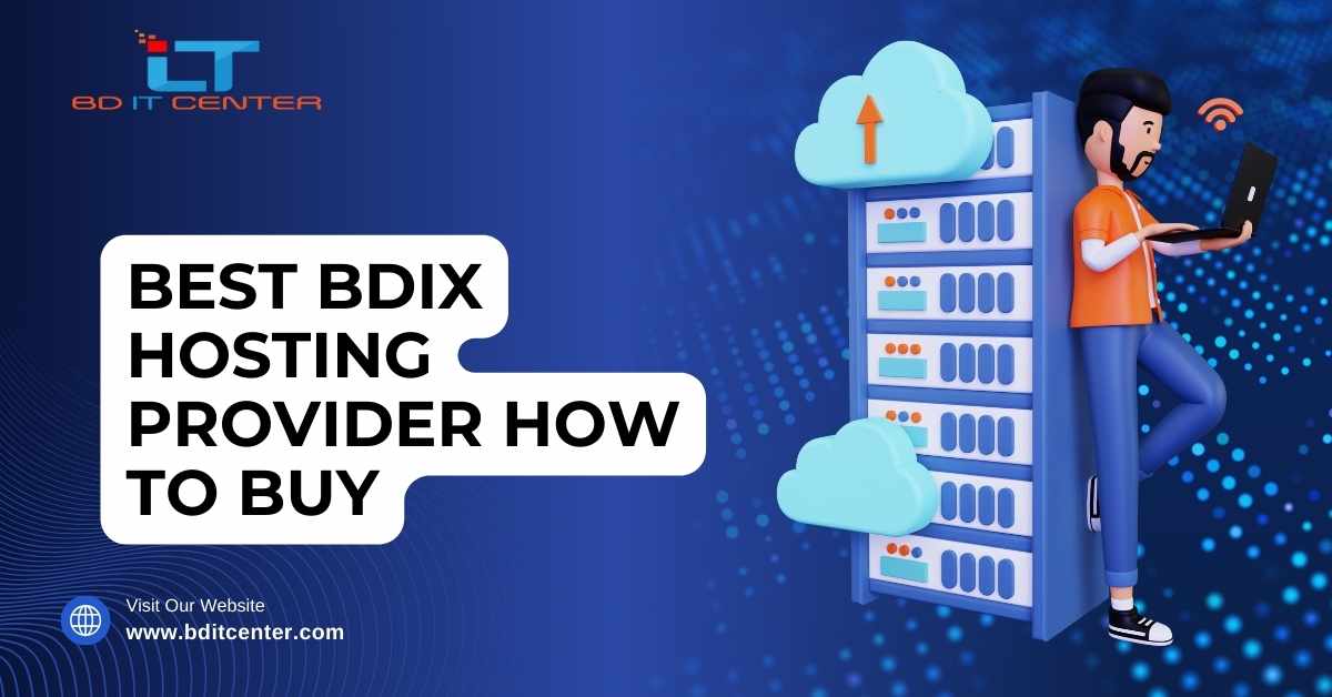 Best BDIX Hosting Provider How to Buy in Bangladesh – Trusted BD IT CENTER Guide 2025