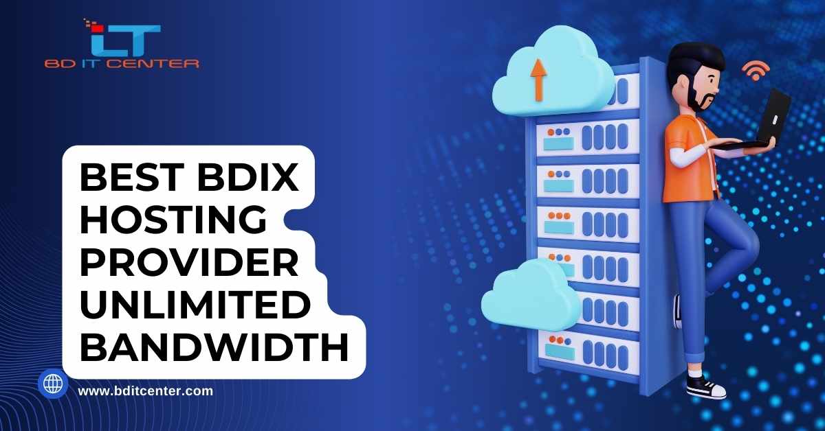 Best BDIX Hosting Provider Unlimited Bandwidth in Bangladesh – BD IT CENTER