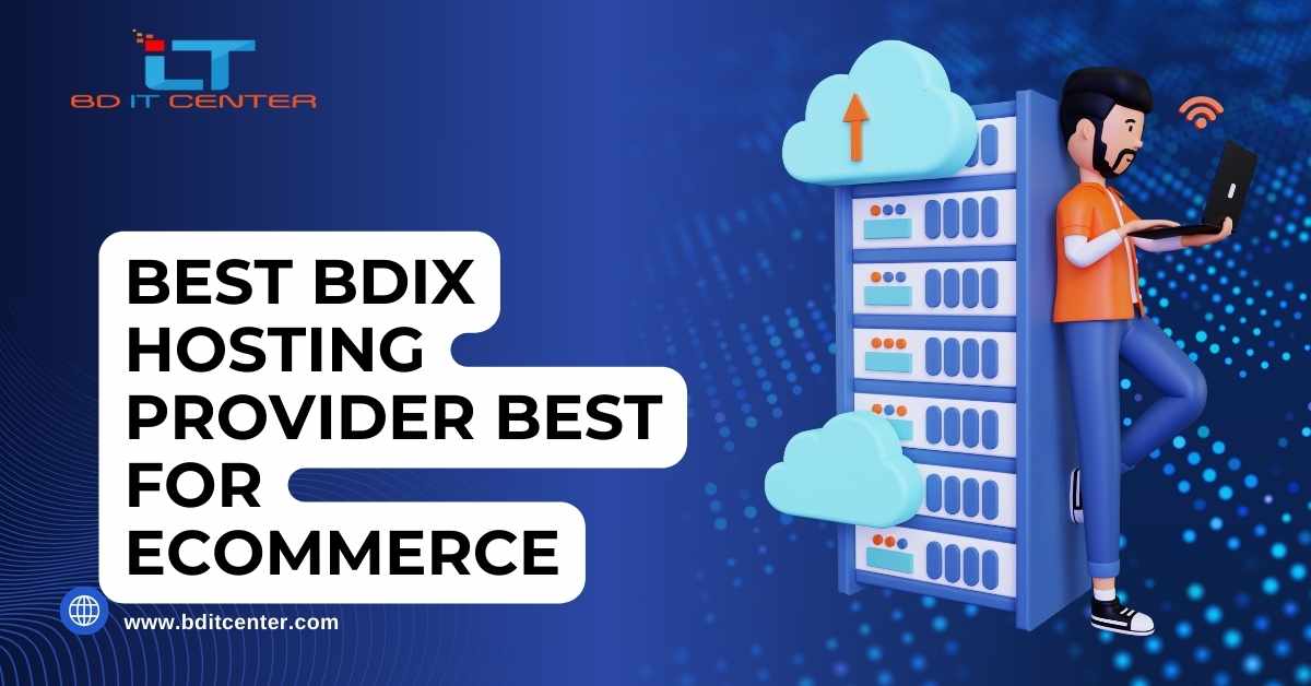 Best BDIX Hosting Provider Best for Ecommerce – BD IT CENTER (2025 Update)