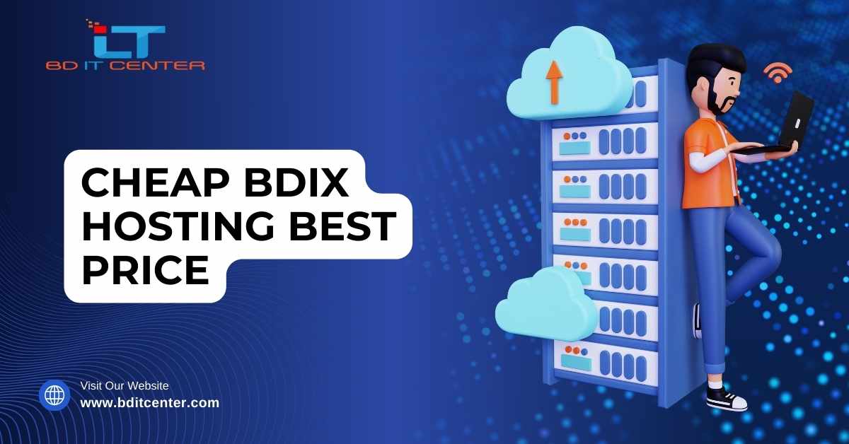 Cheap BDIX Hosting Best Price in Bangladesh – BD IT CENTER Offers Reliable & Affordable BDIX Hosting