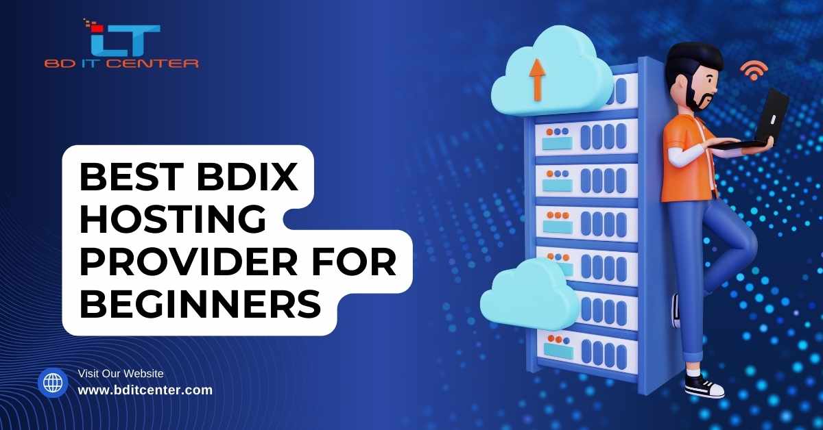 Best BDIX Hosting Provider for Beginners in Bangladesh | BD IT CENTER