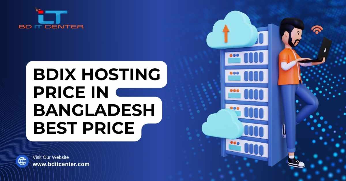 BDIX Hosting Price in Bangladesh: Best Price & Top Quality from BD IT CENTER