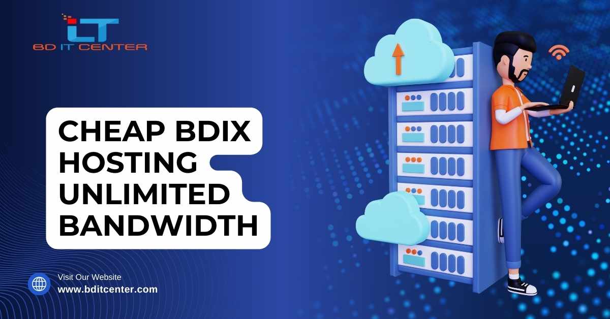 Cheap BDIX Hosting Unlimited Bandwidth – Best BDIX Hosting Provider in Bangladesh | BD IT CENTER