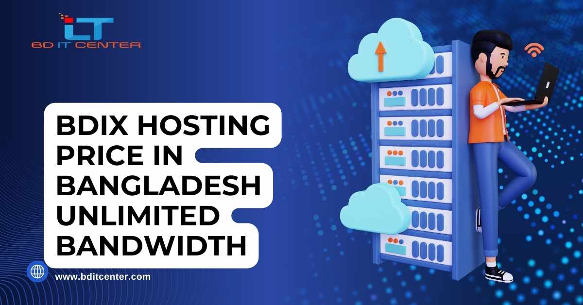 BDIX Hosting Price in Bangladesh with Unlimited Bandwidth - Affordable & Reliable | BD IT CENTER