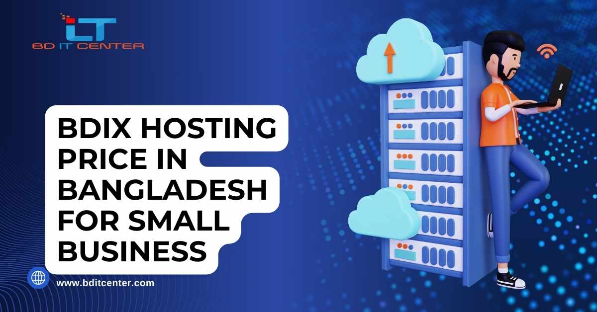 BDIX Hosting Price in Bangladesh for Small Business | Affordable & Reliable Hosting by BD IT CENTER