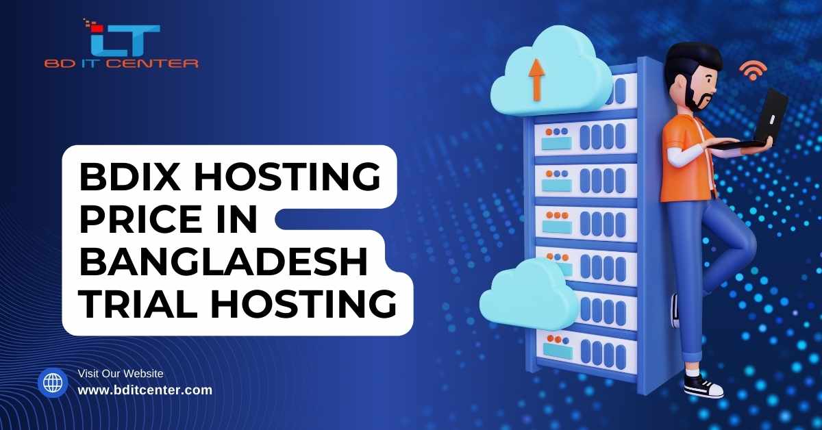 BDIX Hosting Price in Bangladesh: Trial Hosting সুবিধা ও সেরা অপশন | BD IT CENTER