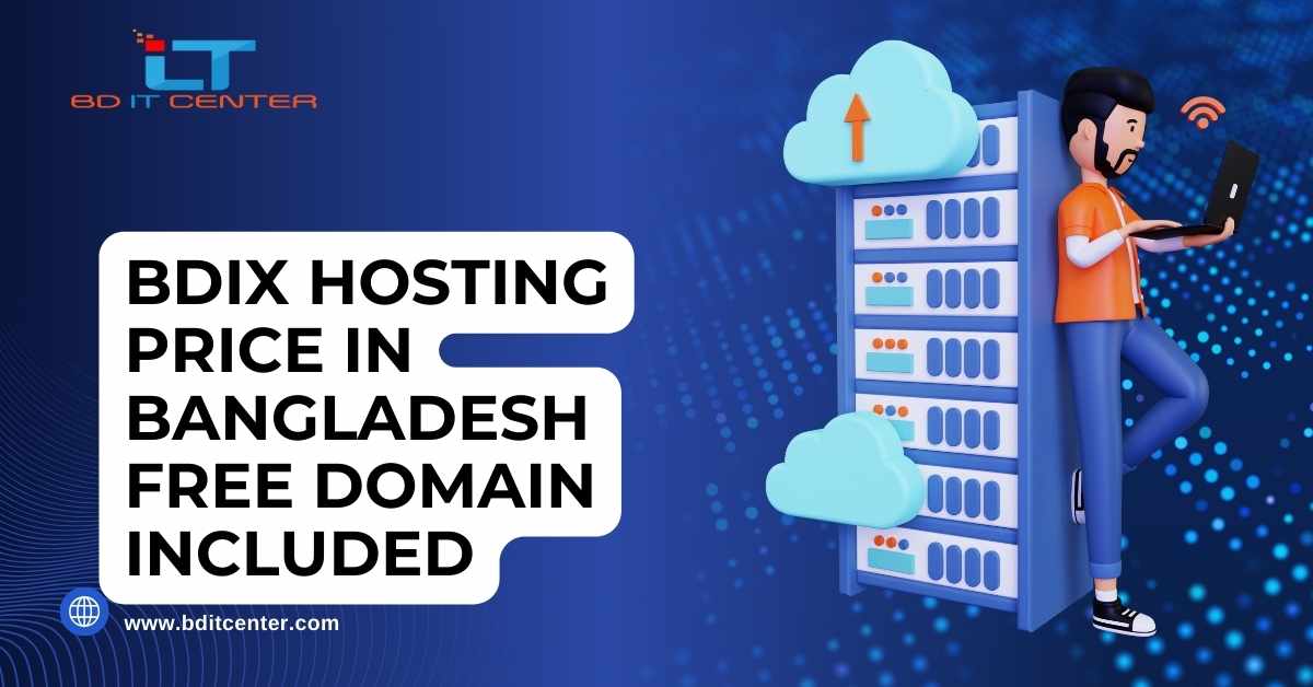BDIX Hosting Price in Bangladesh with Free Domain Included – Best Deals from BD IT CENTER