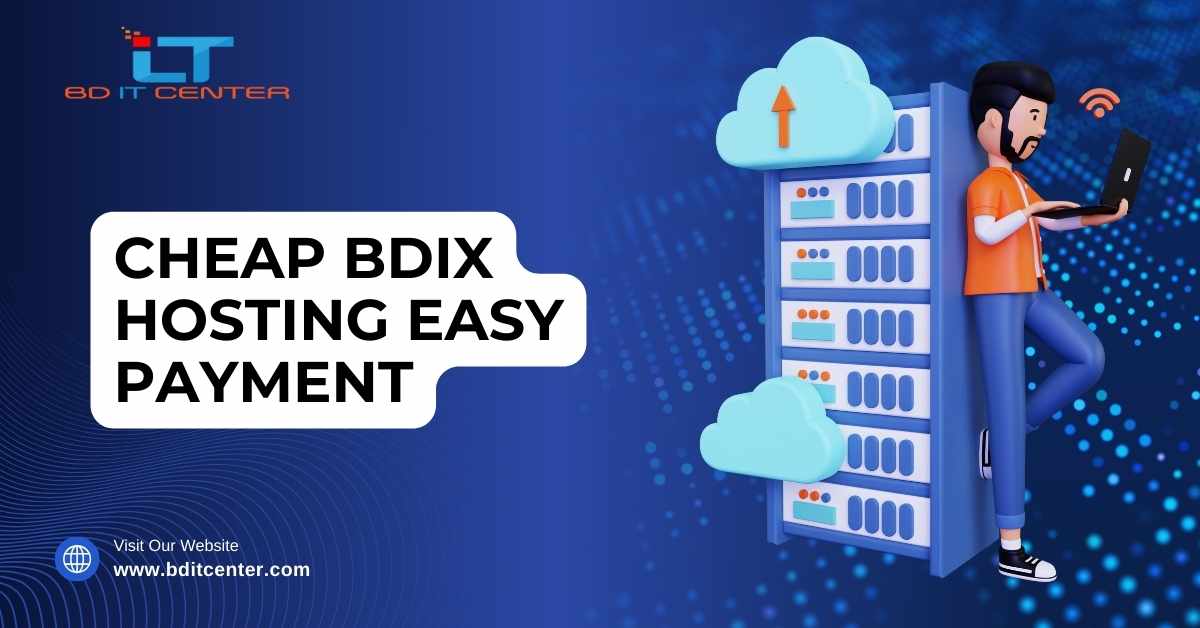 Cheap BDIX Hosting Easy Payment: সাশ্রয়ী মূল্য এবং সহজ পেমেন্ট সিস্টেমের জন্য BD IT CENTER