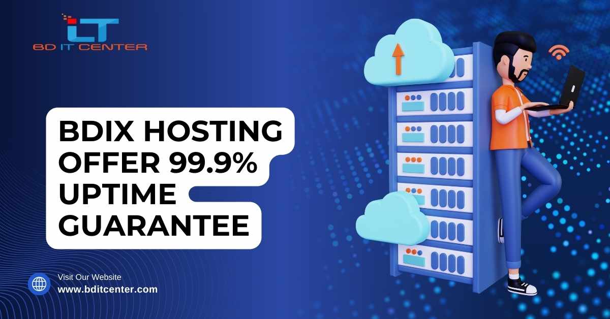 BDIX Hosting Offer 99.9% Uptime Guarantee – Best BDIX Hosting Provider in Bangladesh | BD IT CENTER