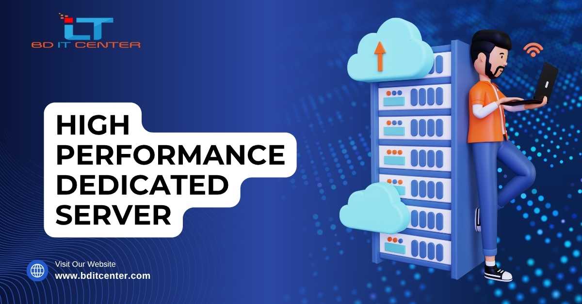 High Performance Dedicated Server Bangladesh – Fast, Secure, Reliable | BD IT CENTER