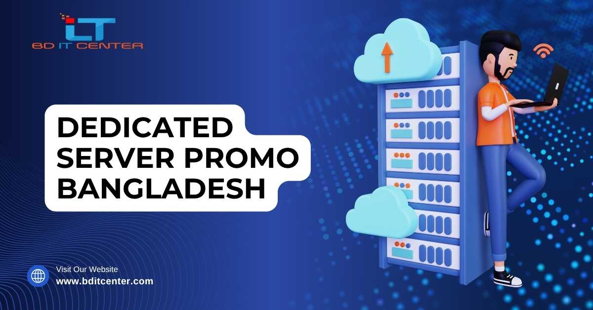 Dedicated Server Promo Bangladesh: Best Dedicated Hosting Offers, Free Migration, Realtime Support | BD IT CENTER