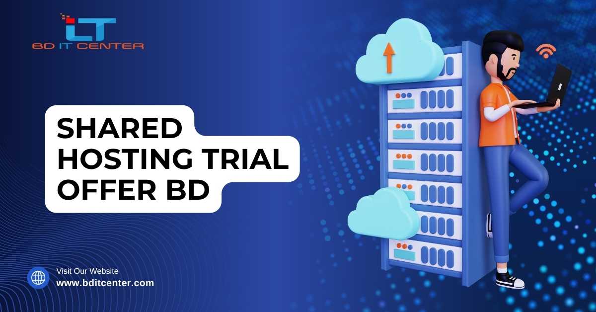 Best Shared Hosting Trial Offer BD | Free Migration, 24/7 Support – BD IT CENTER