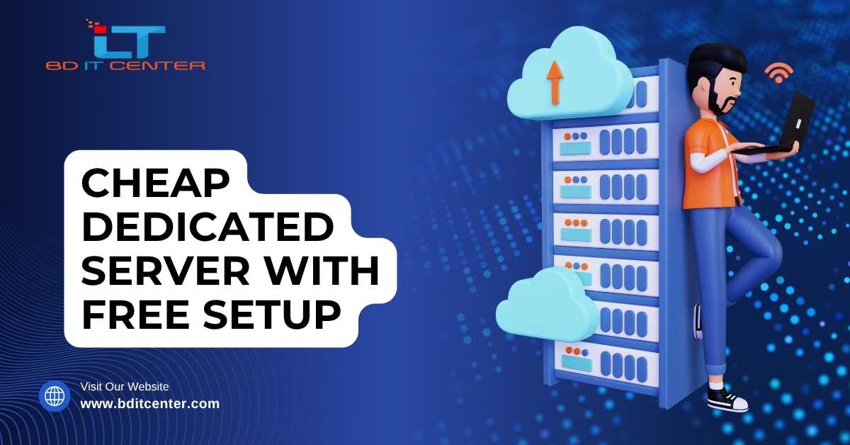 Cheap Dedicated Server with Free Setup in Bangladesh – BD IT CENTER