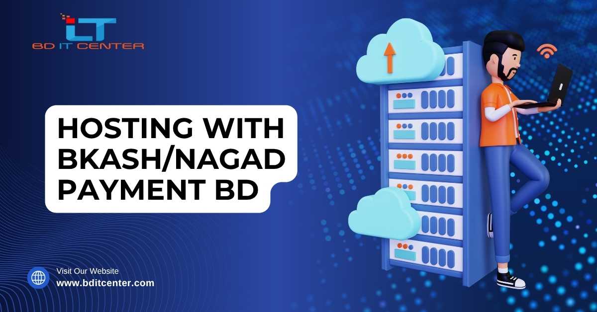 Hosting with bKash/Nagad Payment BD – Easy, Secure Web Hosting Solutions | BD IT CENTER