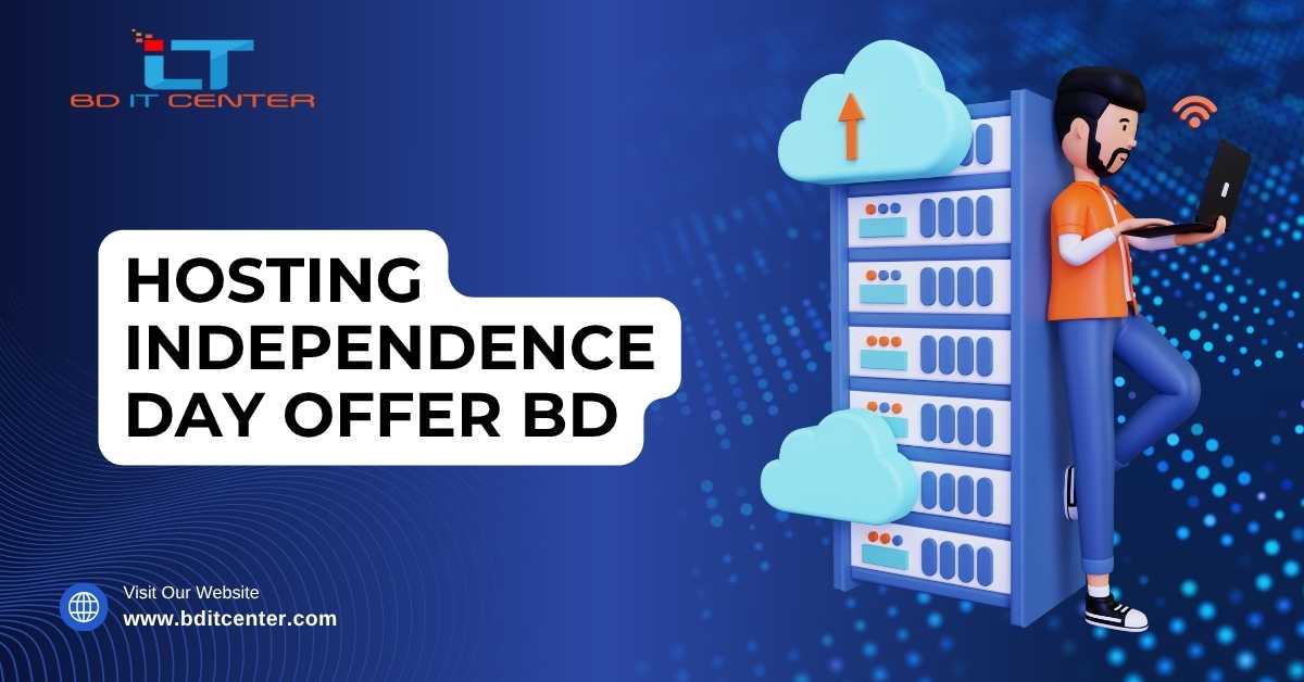 Hosting Independence Day Offer BD – Best Hosting Deals in Bangladesh 2025 | BD IT CENTER