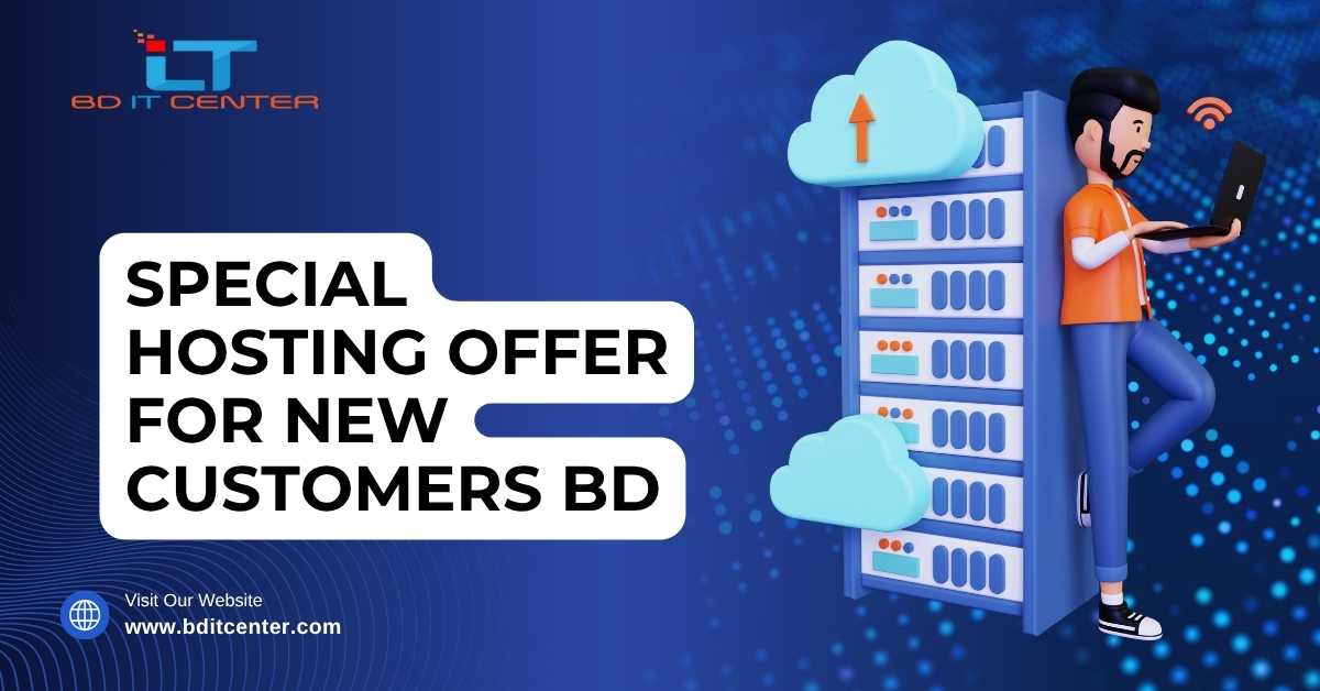 Special Hosting Offer for New Customers BD | BD IT CENTER Exclusive Benefits