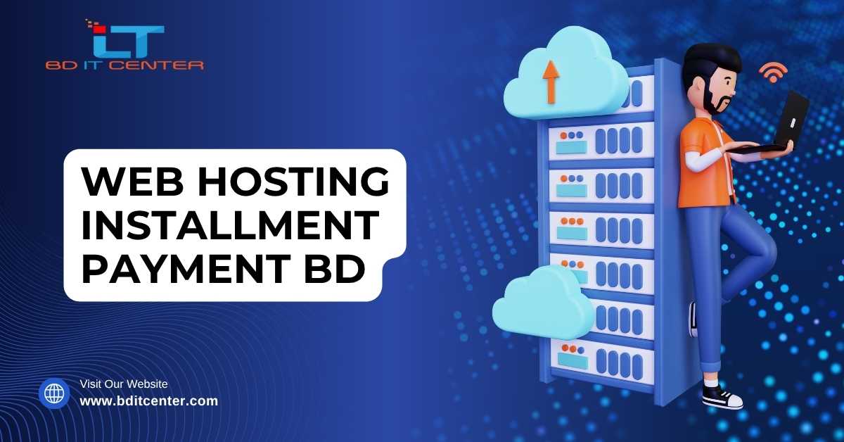 Web Hosting Installment Payment BD – Easy Hosting Payment at BD IT CENTER